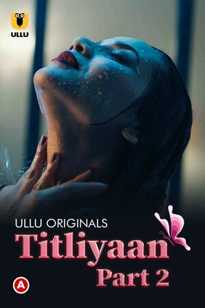 Titliyaan Part 2 2022 Hindi Ullu Web Full Movie